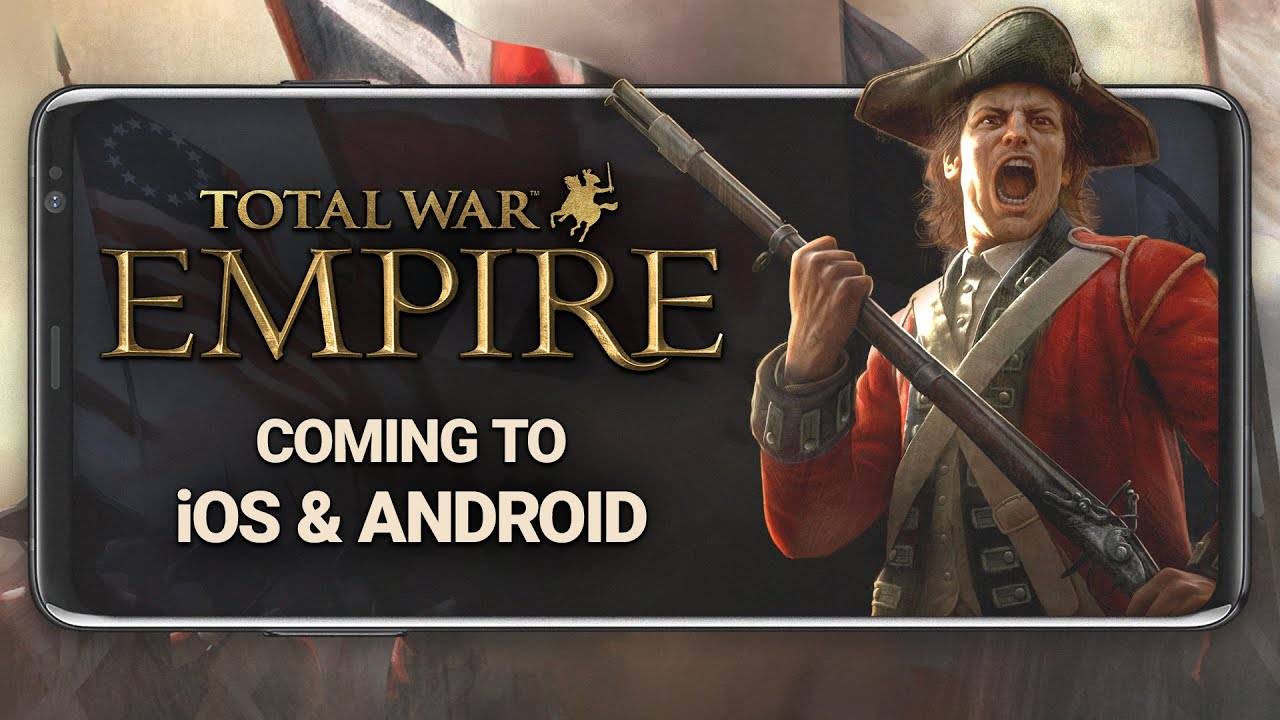 ‘Total War: Empire’ กำลังจะมาถึง iOS และ Android ในฤดูใบไม้ร่วงนี้จาก Feral Interactive