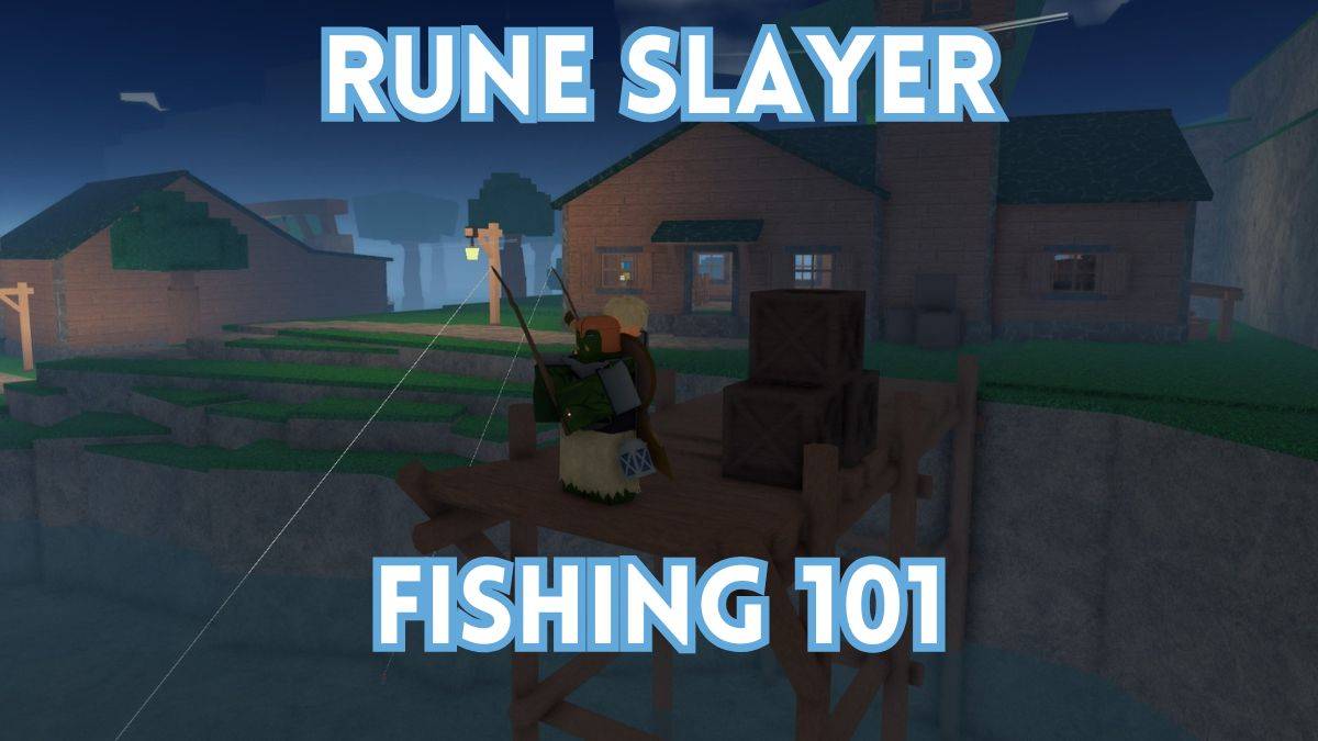 Rune Slayerでの釣りに関する初心者のガイド