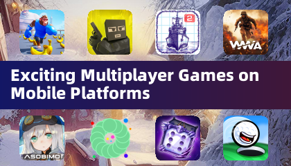 Exciting Multiplayer Games on Mobile Platforms